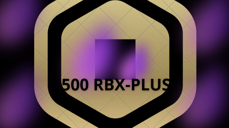500 ROBUX!-PLUS